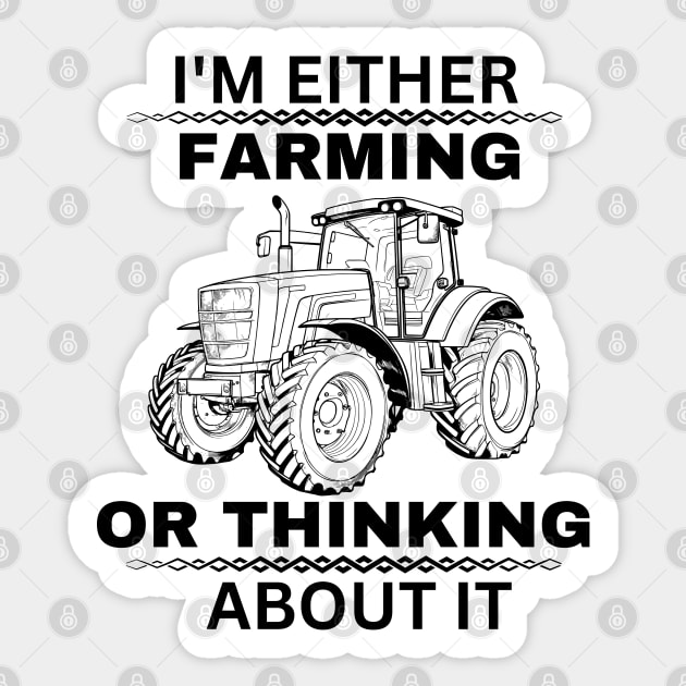 Farmer Jokes Saying Gift Idea for Farming Enthusiast - I'm Either Farming or Thinking About It Sticker by KAVA-X